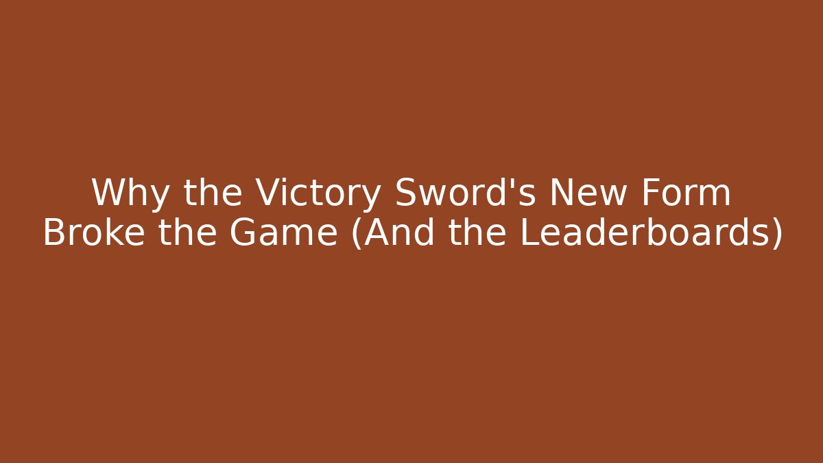 Why the Victory Sword's New Form Broke the Game (And the Leaderboards)