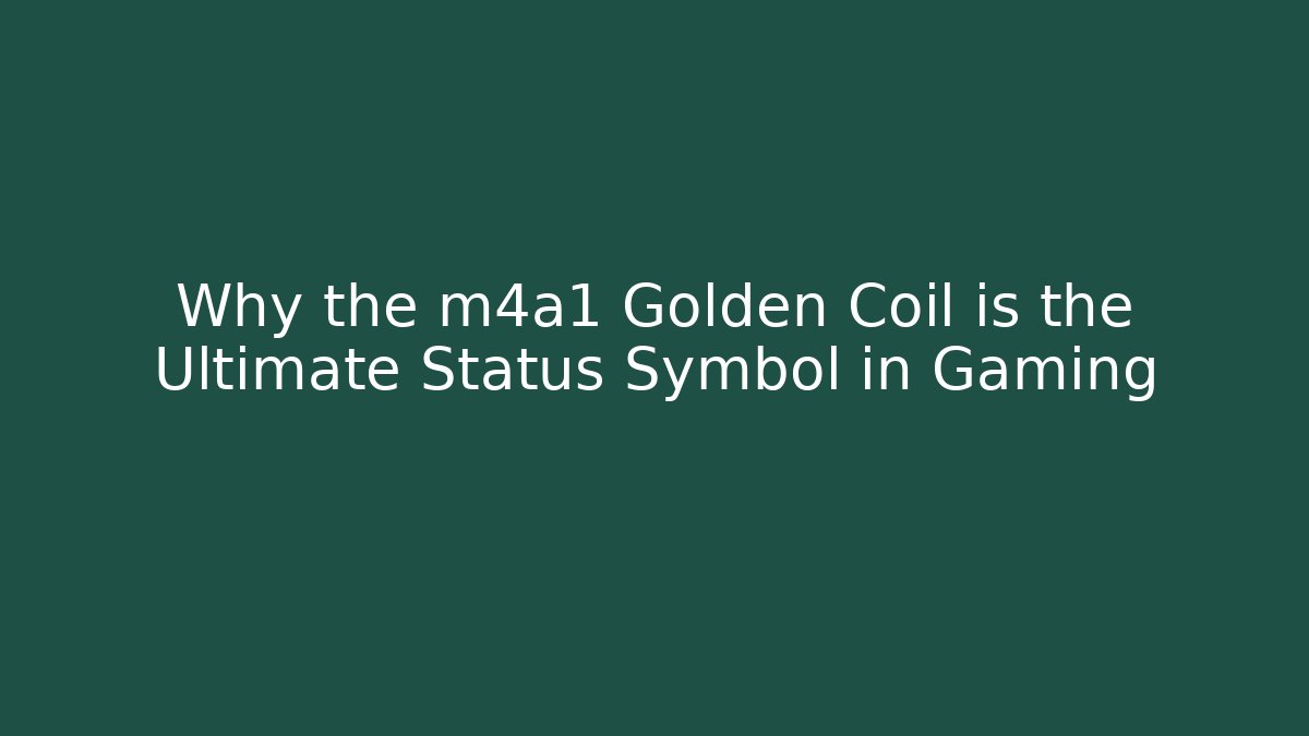 Why the m4a1 Golden Coil is the Ultimate Status Symbol in Gaming
