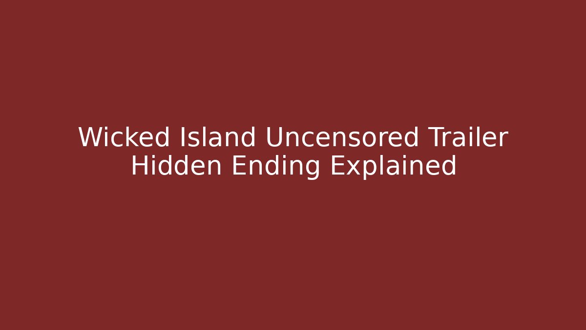 Wicked Island Uncensored Trailer Hidden Ending Explained