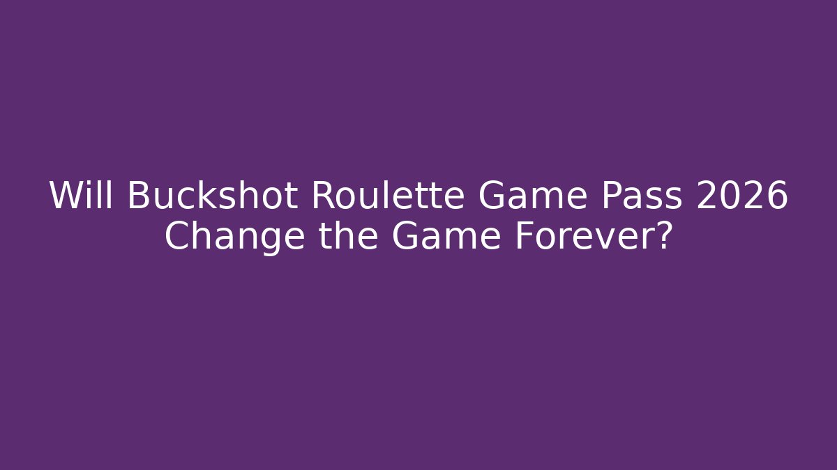 Will Buckshot Roulette Game Pass 2026 Change the Game Forever?