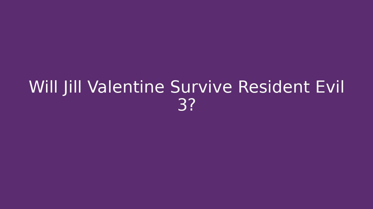 Will Jill Valentine Survive Resident Evil 3?