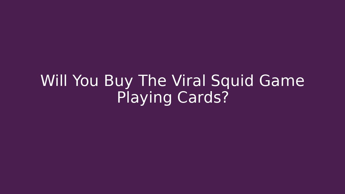 Will You Buy The Viral Squid Game Playing Cards? - Boomer Naturals