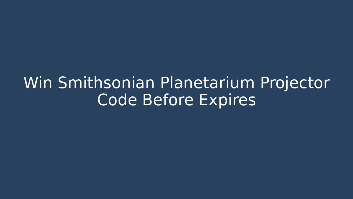 Win Smithsonian Planetarium Projector Code Before Expires