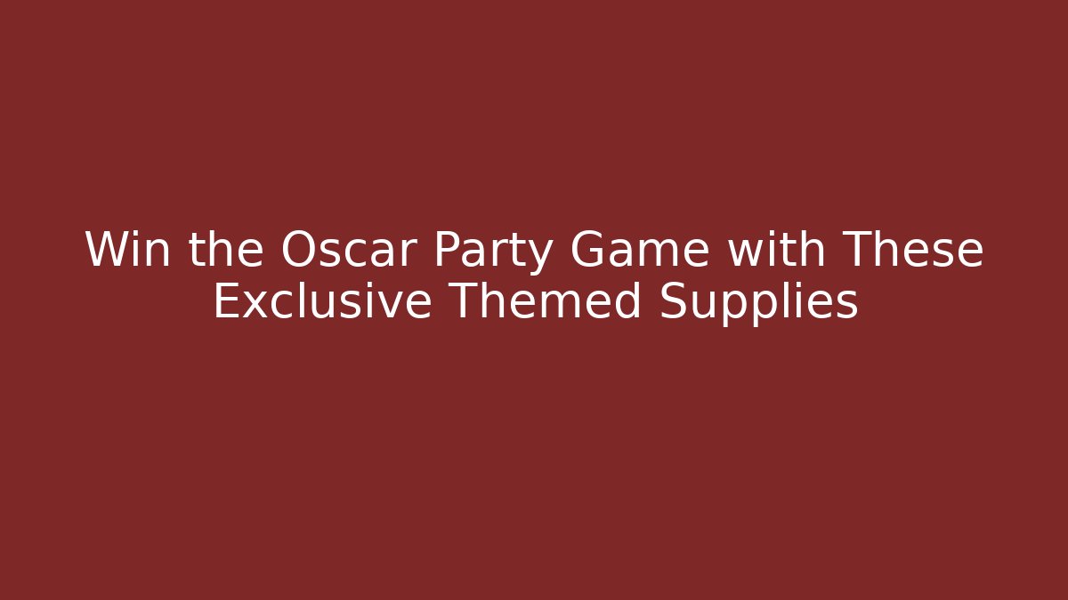 Win the Oscar Party Game with These Exclusive Themed Supplies