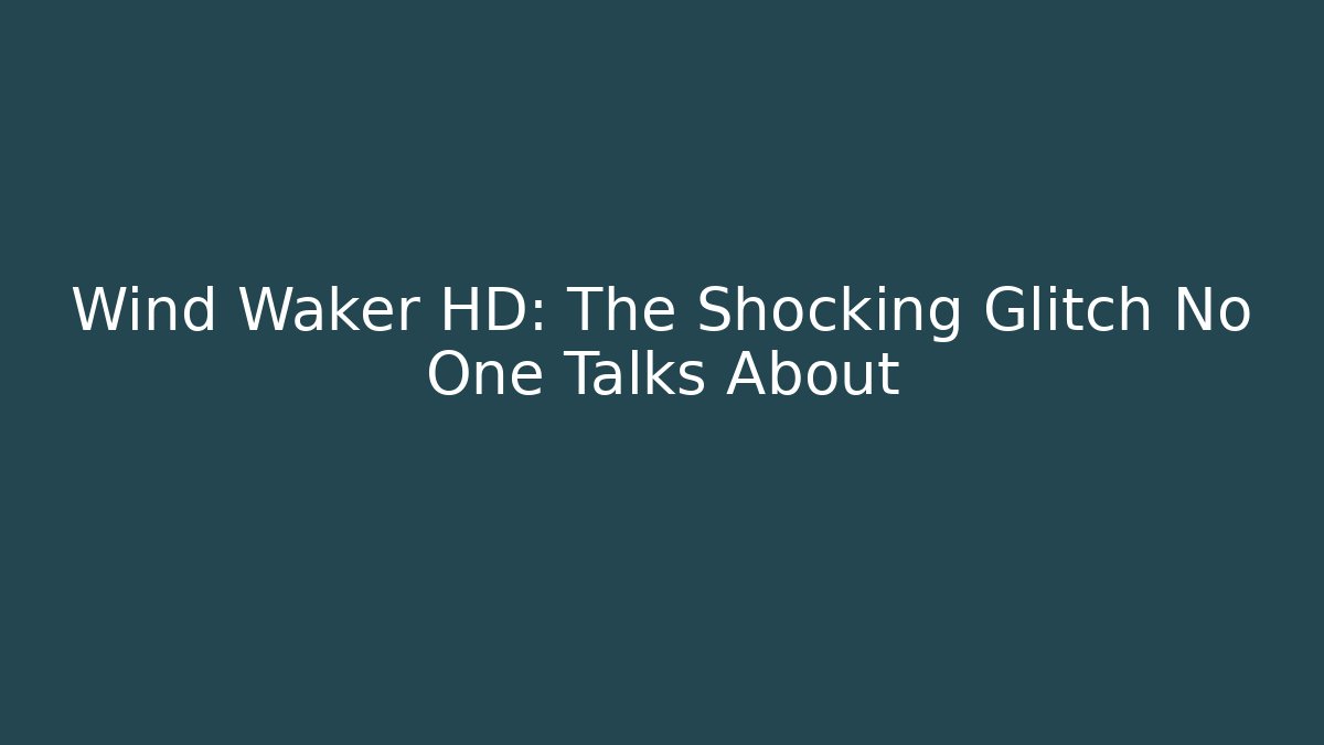 Wind Waker HD: The Shocking Glitch No One Talks About
