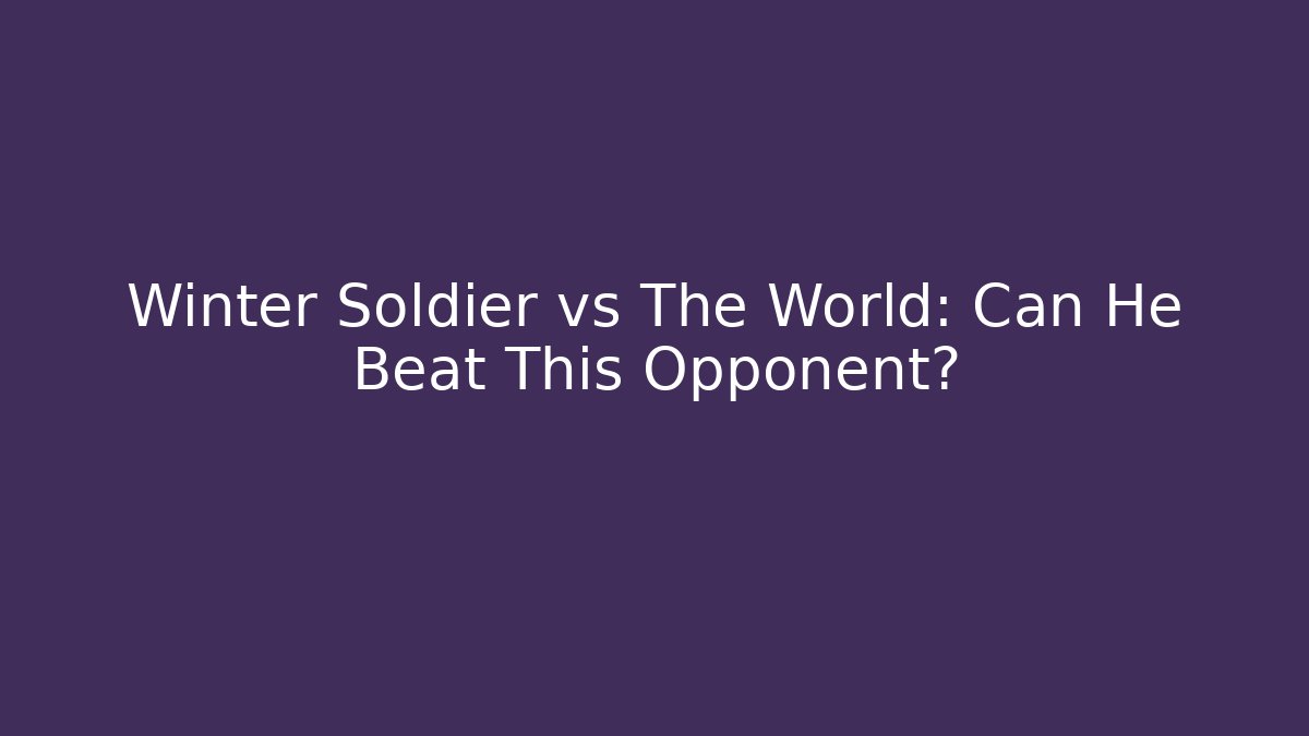 Winter Soldier vs The World: Can He Beat This Opponent?