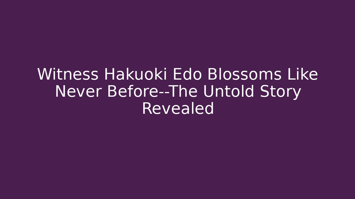 Witness Hakuoki Edo Blossoms Like Never Before—The Untold Story Revealed