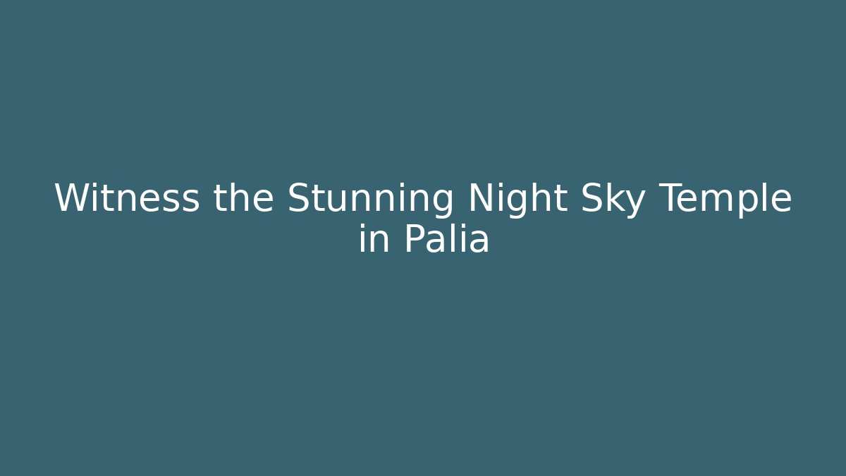 Witness the Stunning Night Sky Temple in Palia