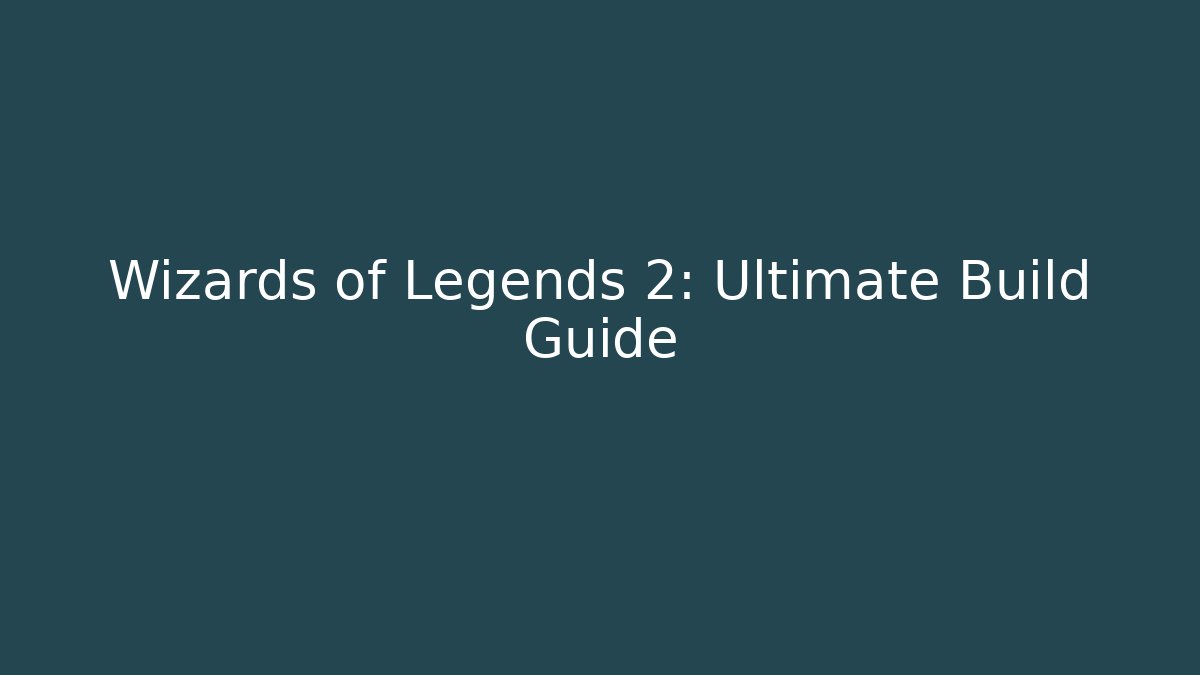 Wizards of Legends 2: Ultimate Build Guide