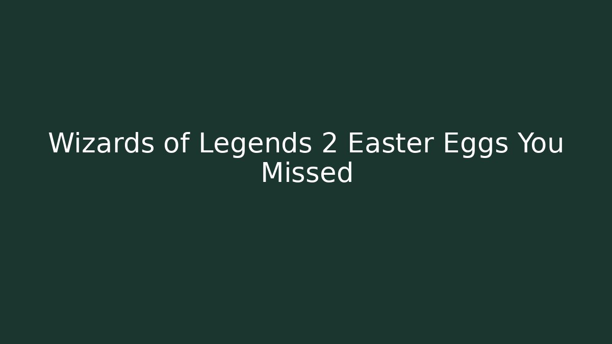 Wizards of Legends 2 Easter Eggs You Missed