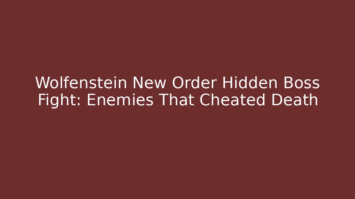 Wolfenstein New Order Hidden Boss Fight: Enemies That Cheated Death