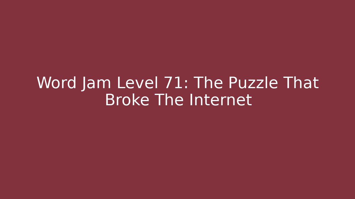 Word Jam Level 71: The Puzzle That Broke The Internet