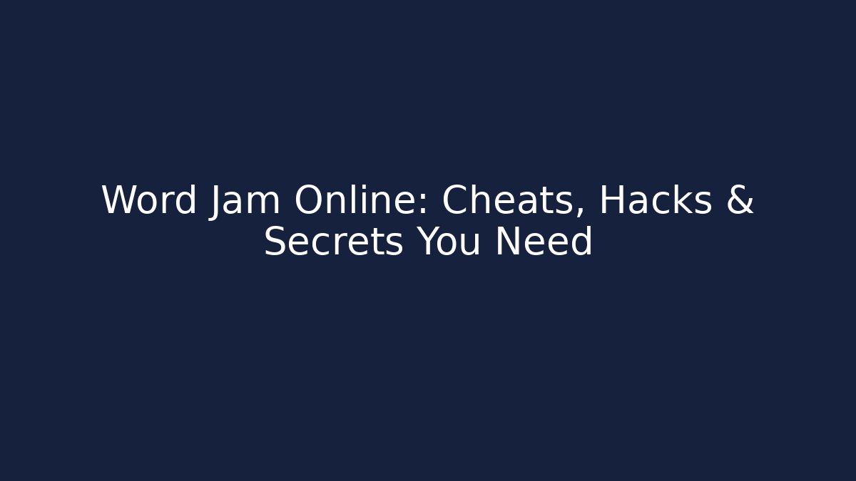 Word Jam Online: Cheats, Hacks & Secrets You Need