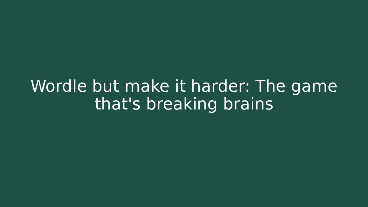 Wordle but make it harder: The game that's breaking brains
