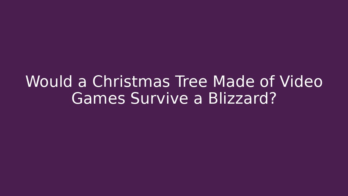 Would a Christmas Tree Made of Video Games Survive a Blizzard?