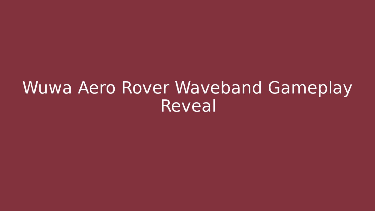Wuwa Aero Rover Waveband Gameplay Reveal