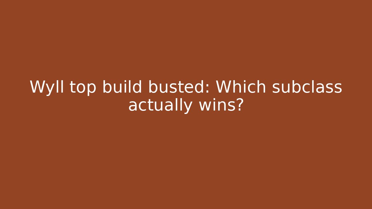 Wyll top build busted: Which subclass actually wins?