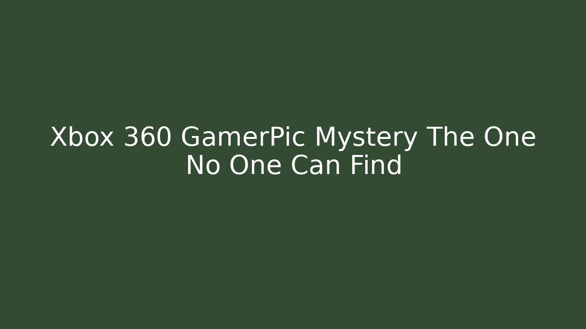 Xbox 360 GamerPic Mystery The One No One Can Find