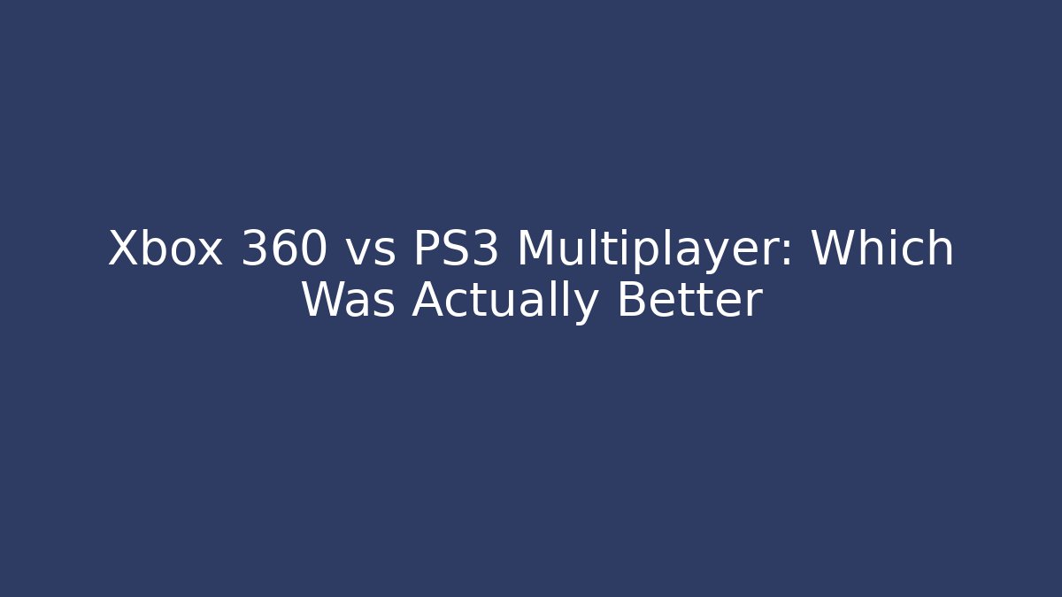 Xbox 360 vs PS3 Multiplayer: Which Was Actually Better