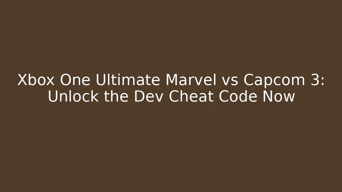 Xbox One Ultimate Marvel vs Capcom 3: Unlock the Dev Cheat Code Now - Boomer Naturals