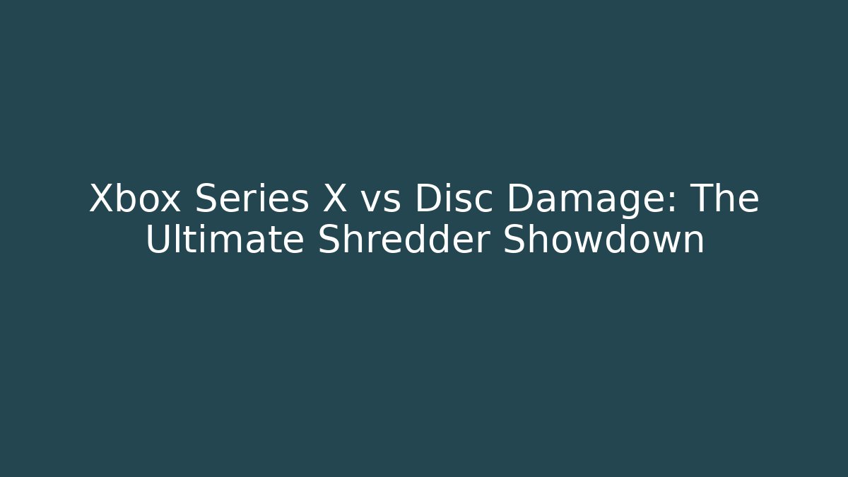 Xbox Series X vs Disc Damage: The Ultimate Shredder Showdown