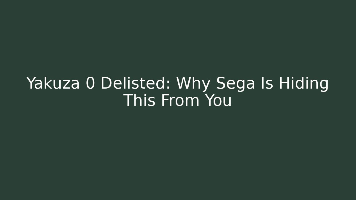 Yakuza 0 Delisted: Why Sega Is Hiding This From You