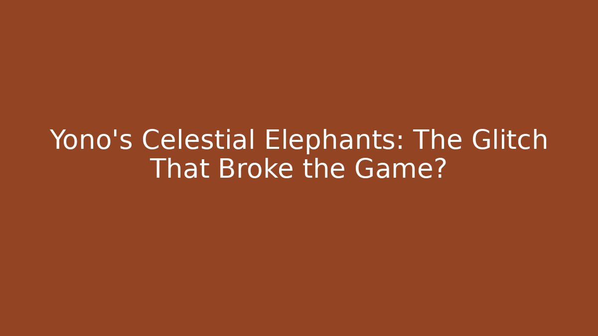 Yono's Celestial Elephants: The Glitch That Broke the Game?