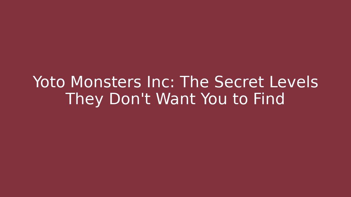 Yoto Monsters Inc: The Secret Levels They Don’t Want You to Find