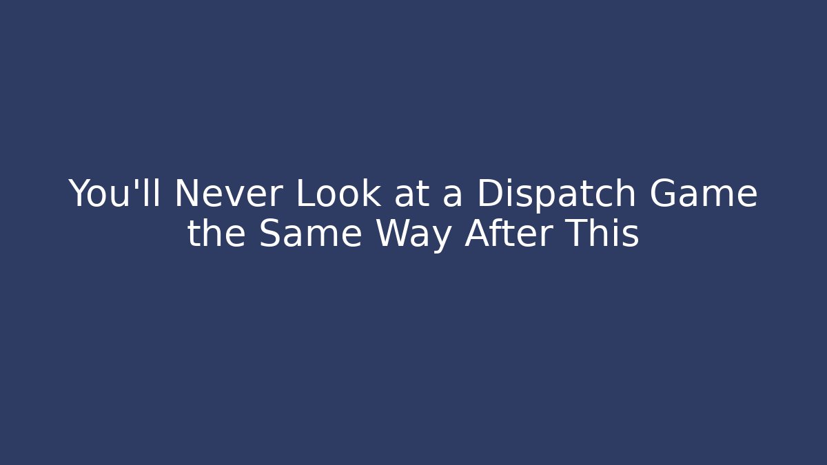You'll Never Look at a Dispatch Game the Same Way After This
