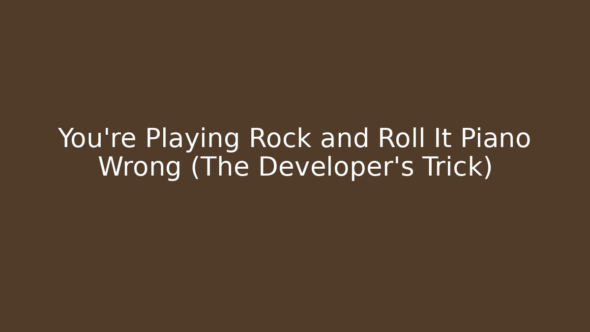 You're Playing Rock and Roll It Piano Wrong (The Developer's Trick) - Boomer Naturals