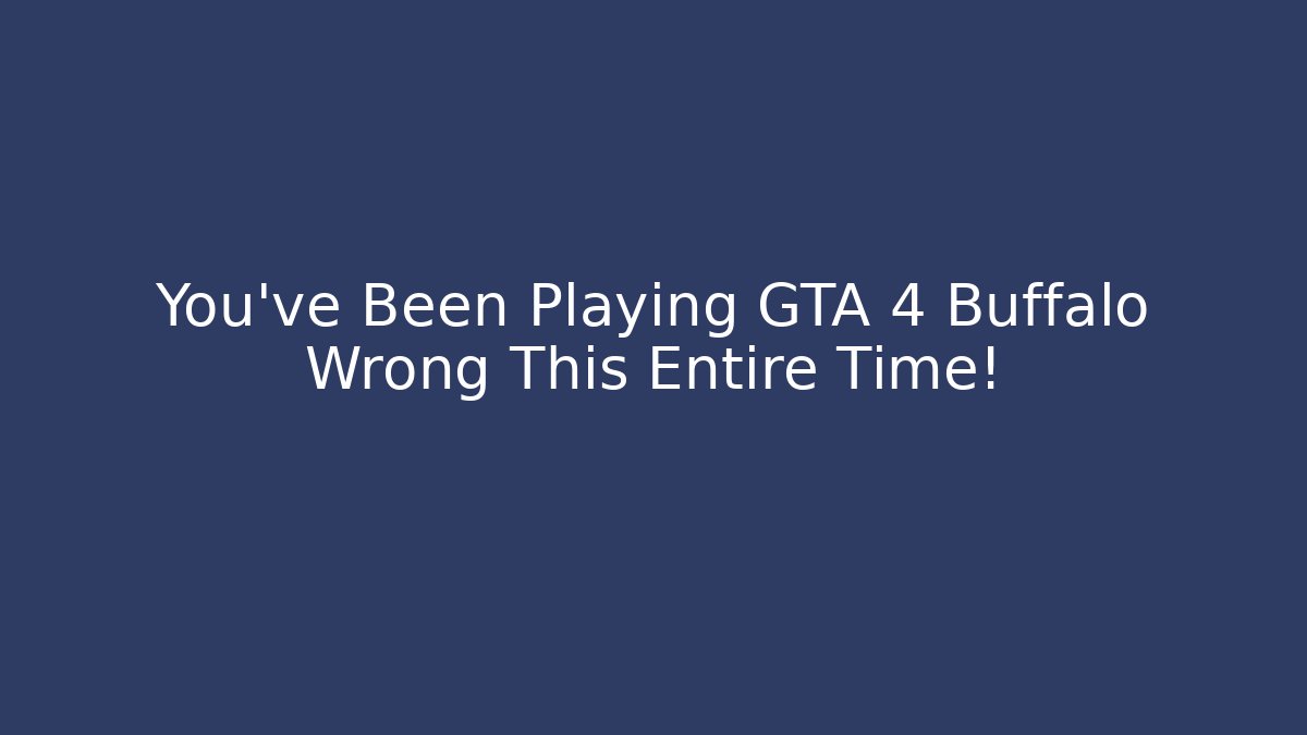 You've Been Playing GTA 4 Buffalo Wrong This Entire Time!