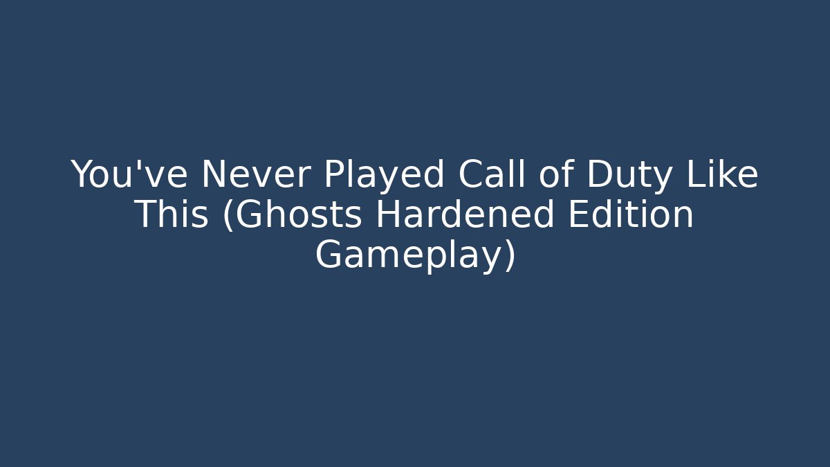 You've Never Played Call of Duty Like This (Ghosts Hardened Edition Gameplay)