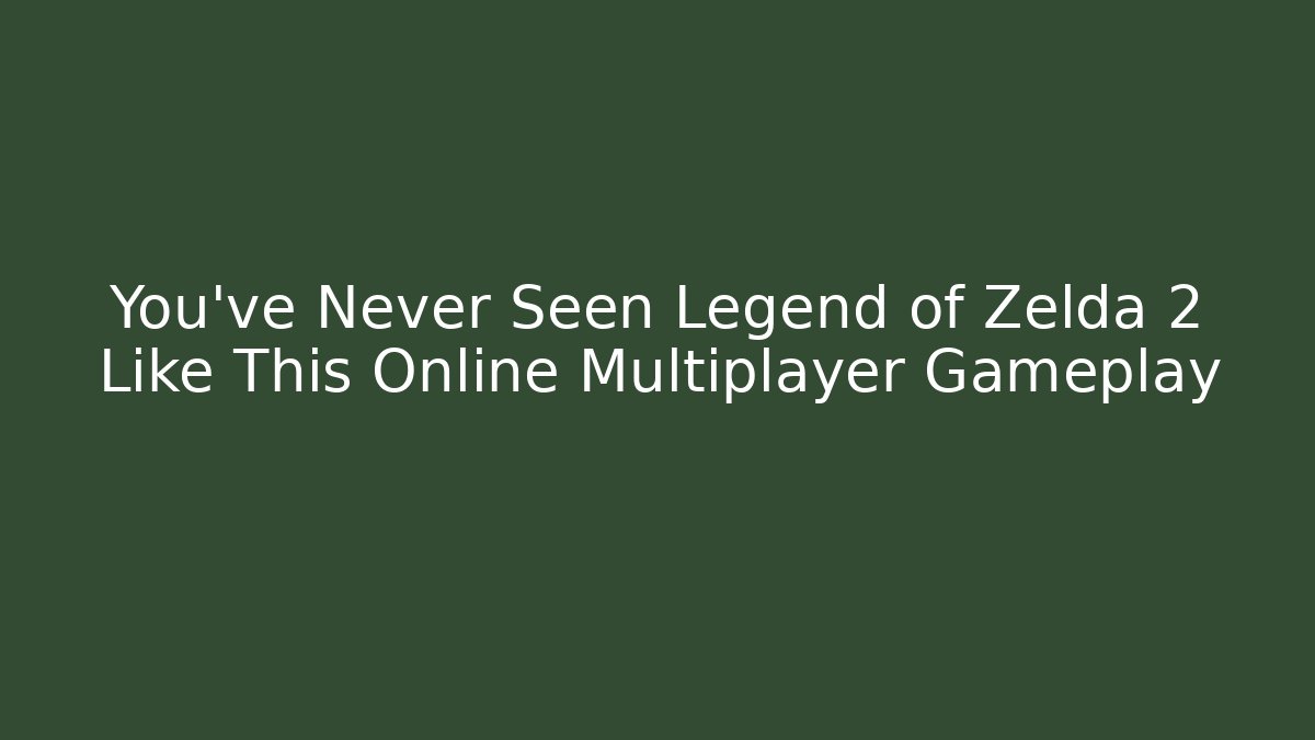You've Never Seen Legend of Zelda 2 Like This Online Multiplayer Gameplay