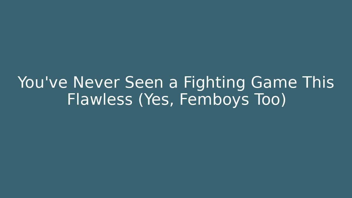 You've Never Seen a Fighting Game This Flawless (Yes, Femboys Too)
