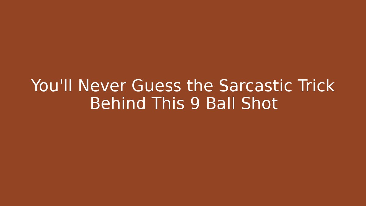 You’ll Never Guess the Sarcastic Trick Behind This 9 Ball Shot