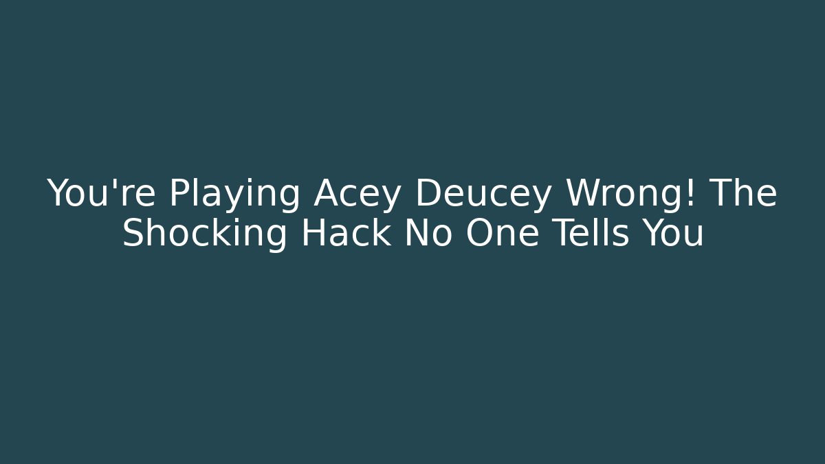 You’re Playing Acey Deucey Wrong! The Shocking Hack No One Tells You