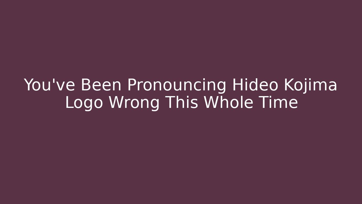 You’ve Been Pronouncing Hideo Kojima Logo Wrong This Whole Time