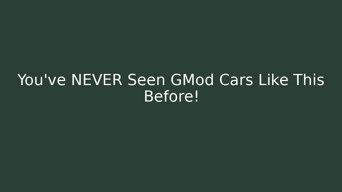 You’ve NEVER Seen GMod Cars Like This Before! - Boomer Naturals