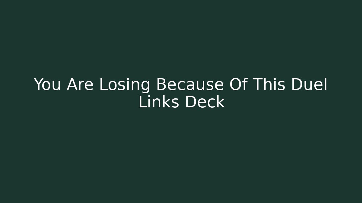 You Are Losing Because Of This Duel Links Deck