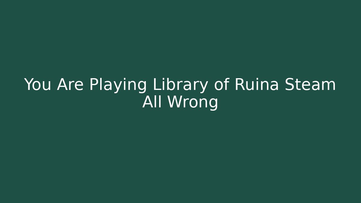 You Are Playing Library of Ruina Steam All Wrong