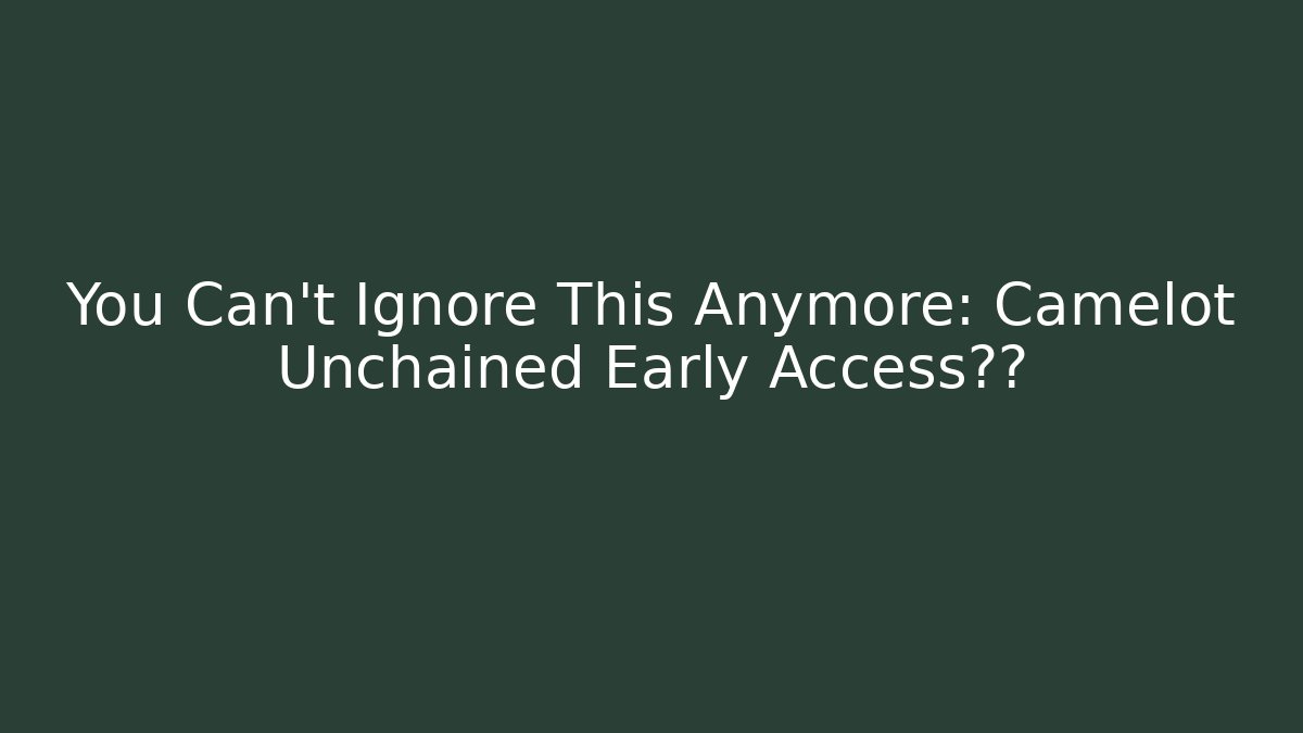 You Can't Ignore This Anymore: Camelot Unchained Early Access真相