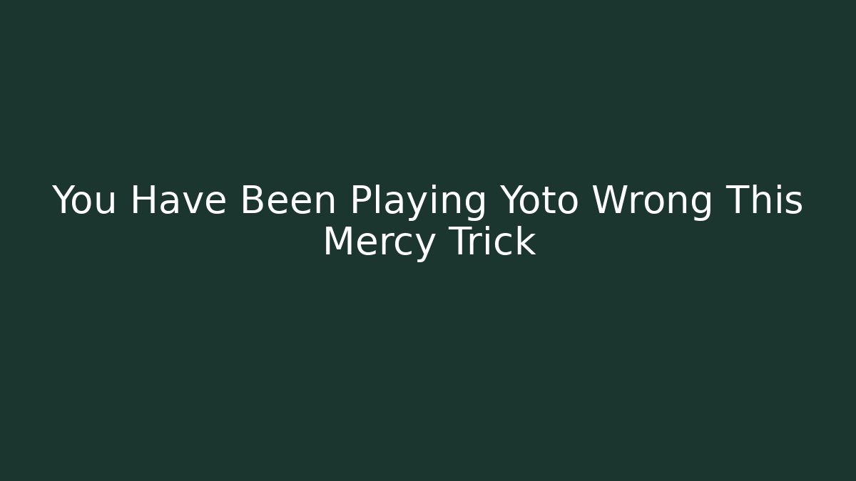 You Have Been Playing Yoto Wrong This Mercy Trick
