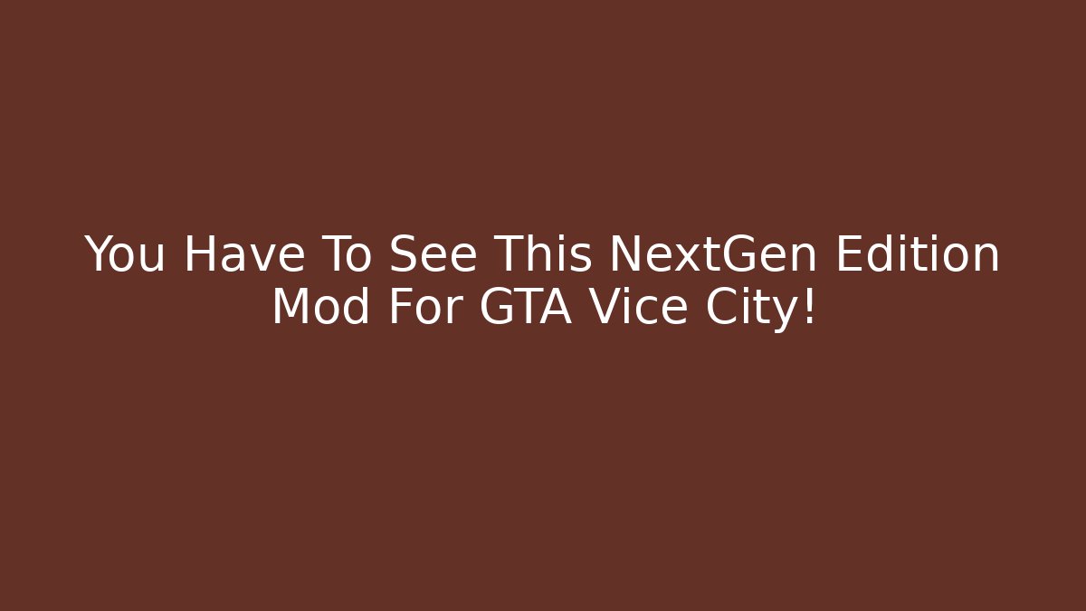 You Have To See This NextGen Edition Mod For GTA Vice City!