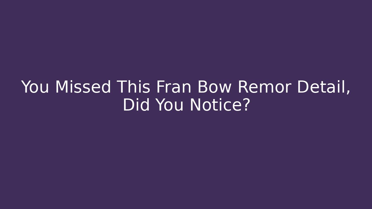 You Missed This Fran Bow Remor Detail, Did You Notice?