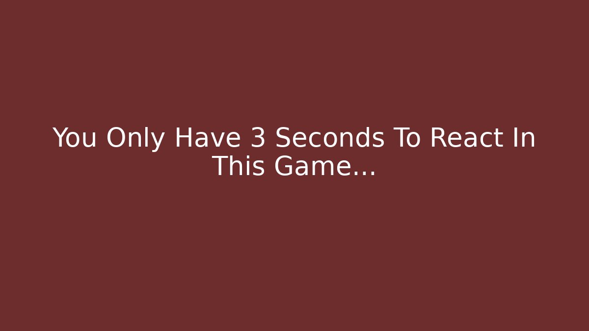 You Only Have 3 Seconds To React In This Game...