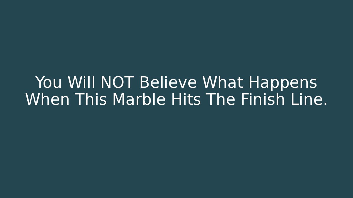 You Will NOT Believe What Happens When This Marble Hits The Finish Line.