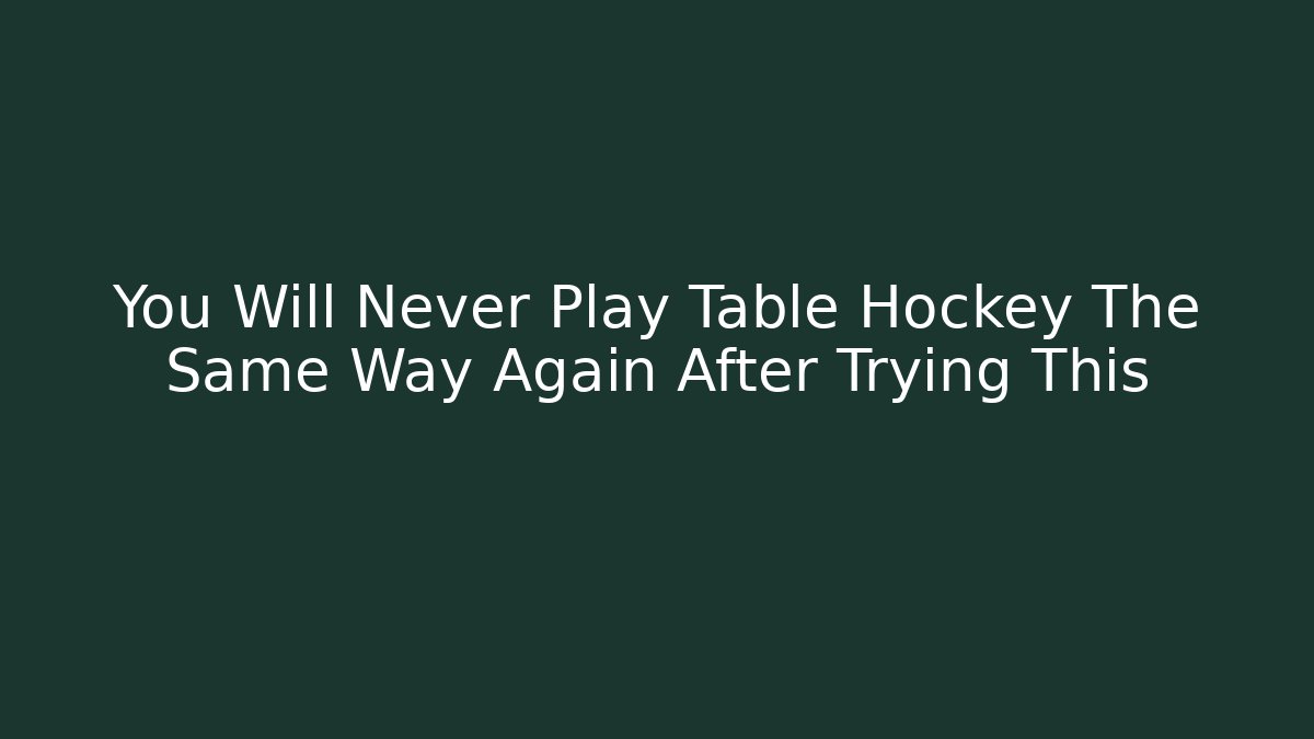 You Will Never Play Table Hockey The Same Way Again After Trying This - Boomer Naturals