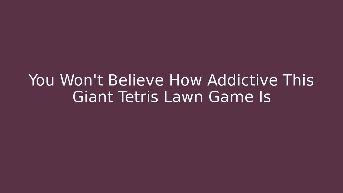 You Won't Believe How Addictive This Giant Tetris Lawn Game Is