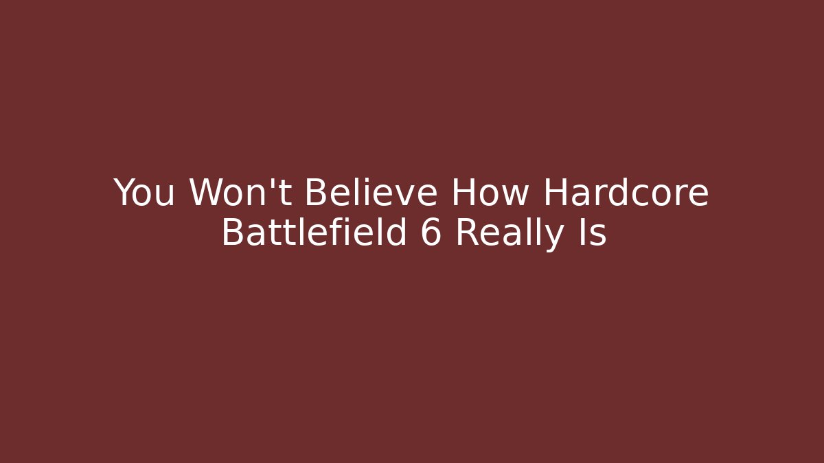 You Won't Believe How Hardcore Battlefield 6 Really Is
