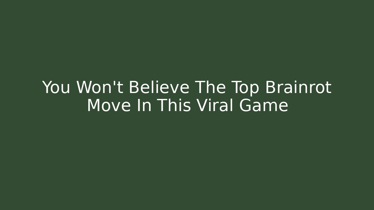You Won't Believe The Top Brainrot Move In This Viral Game